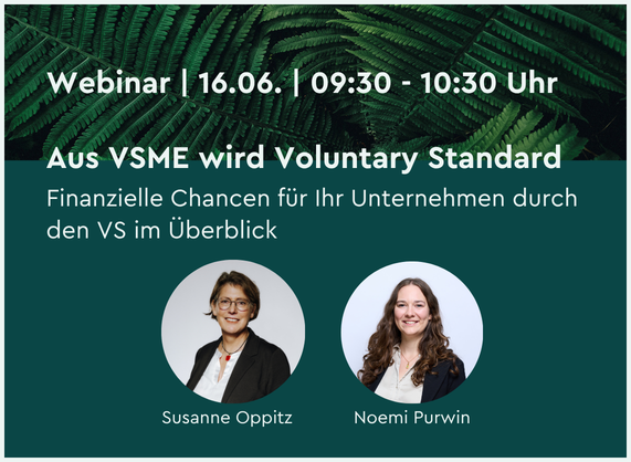 Grafik zur Ankündigung eines Webinars am 16.06. von 09:30 bis 10:30 Uhr mit dem Titel „Aus VSME wird Voluntary Standard – Finanzielle Chancen für Ihr Unternehmen durch den VS im Überblick“. Im Hintergrund grüne Farnblätter. Unten zwei Porträtfotos der Referierenden sowie deren Namen. Website-Adresse und Logo von „:response“ am unteren Rand.